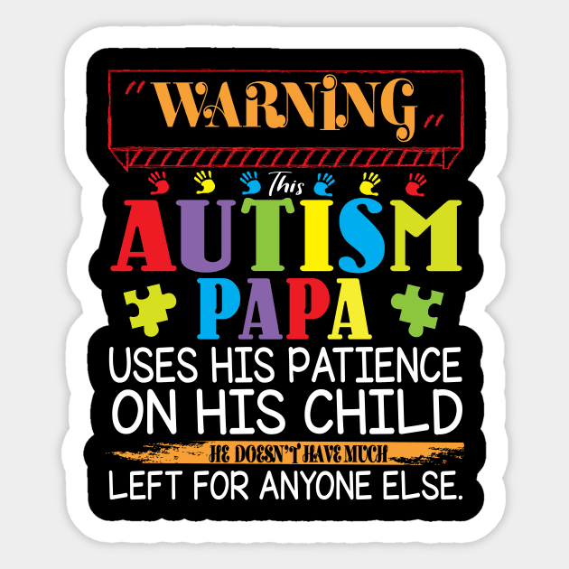 Warning This Autism Papa Uses His Patience On His Child He Doesn't Have Much Left For Anyone Else Sticker by Cowan79